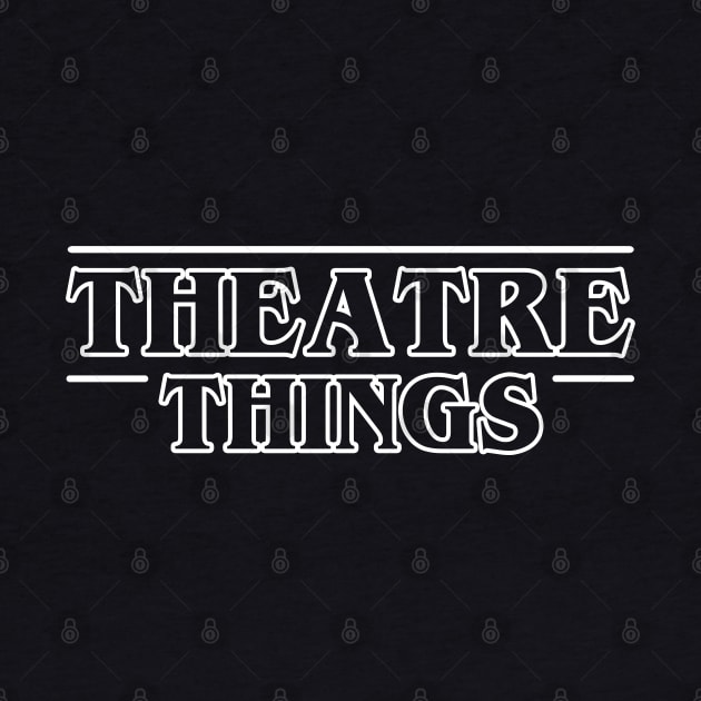 Theatre Things by KsuAnn